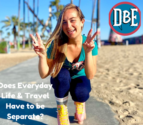 Does Everyday Life & Travel Have to be Separate?