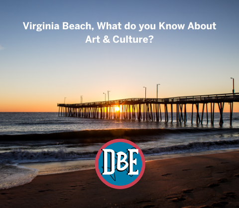 Virginia Beach, What do you Know About Art & Culture?