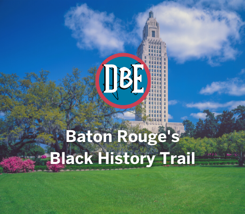 Baton Rouge’s Black History Trail
