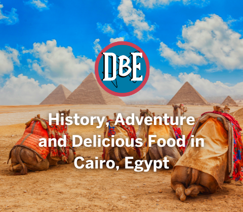 History, Adventure and Delicious Food in Cairo, Egypt
