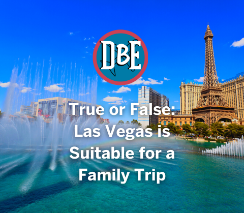 True or False: Las Vegas is Suitable for a Family Trip
