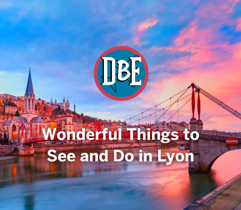 Wonderful Things to See and Do in Lyon